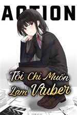 Tôi Chỉ Muốn Làm VTuber